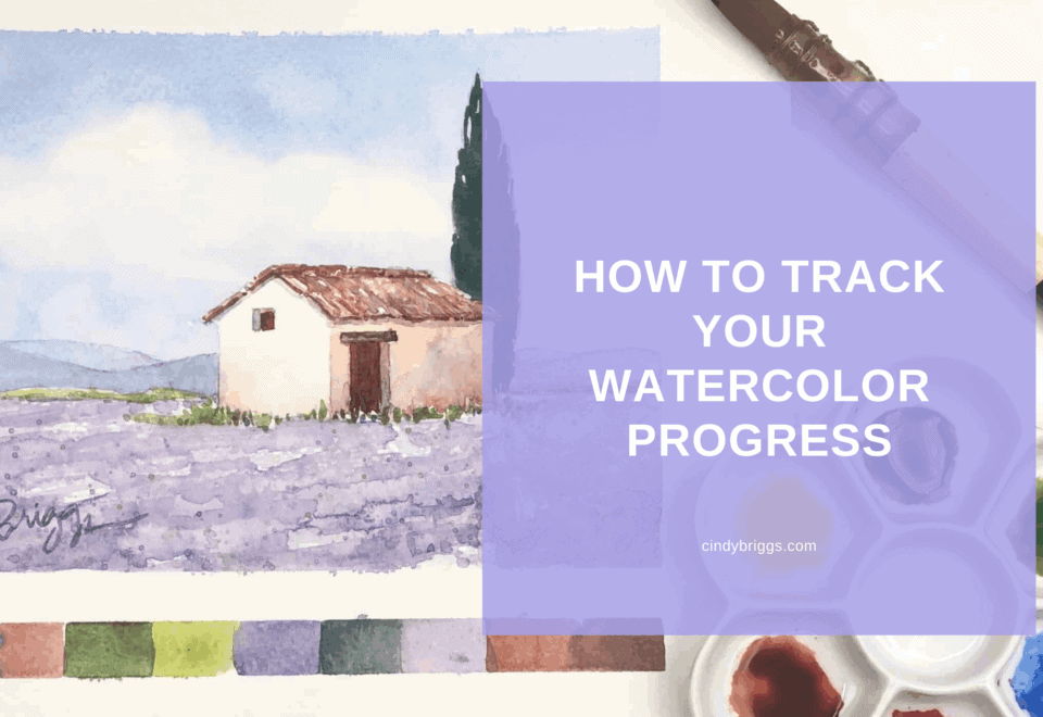 How to Track Your Watercolor Progress Cindy Briggs Art Watercolor Painting How to track your watercolor progress
